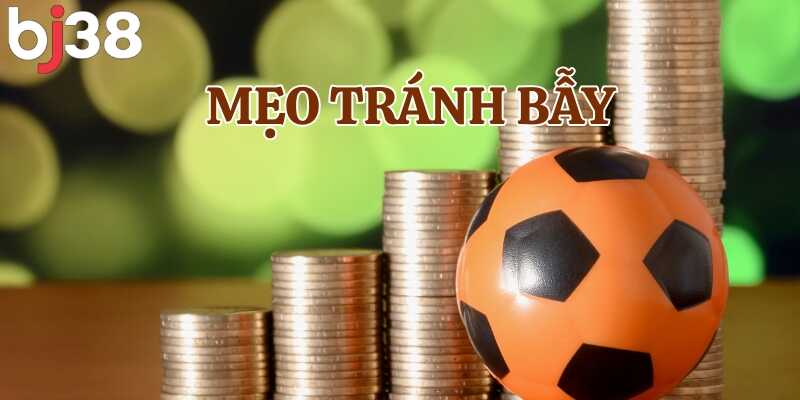 Tham khảo mẹo tránh bẫy nhà cái khi tham gia kèo