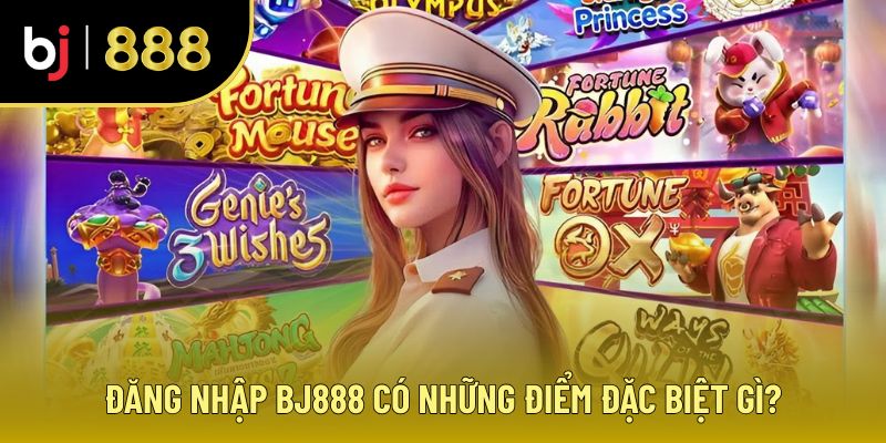 Một số điểm đặc biệt khi giới thiệu BJ888