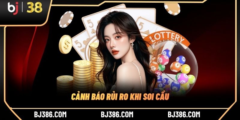 Cảnh báo rủi ro khi soi cầu