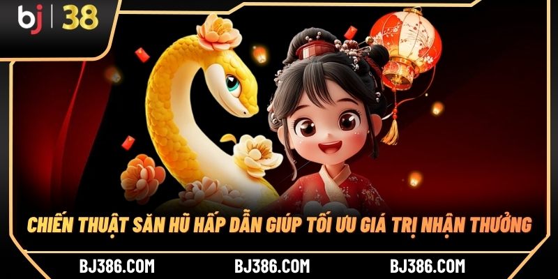 Chiến thuật săn hũ hấp dẫn giúp tối ưu giá trị nhận thưởng