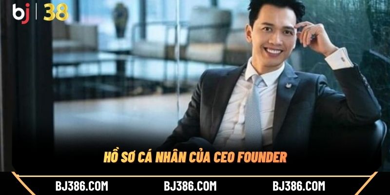 Hồ sơ cá nhân của CEO Founder