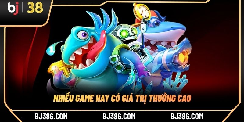 Nhiều game hay có giá trị thưởng cao