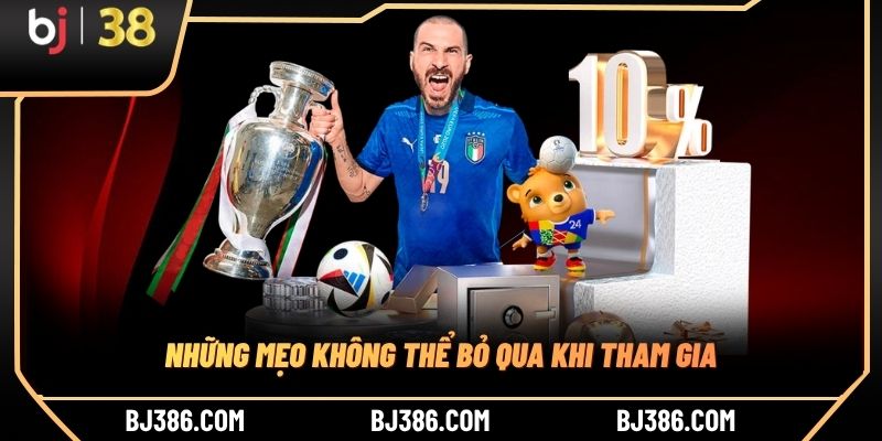 Những mẹo không thể bỏ qua khi tham gia