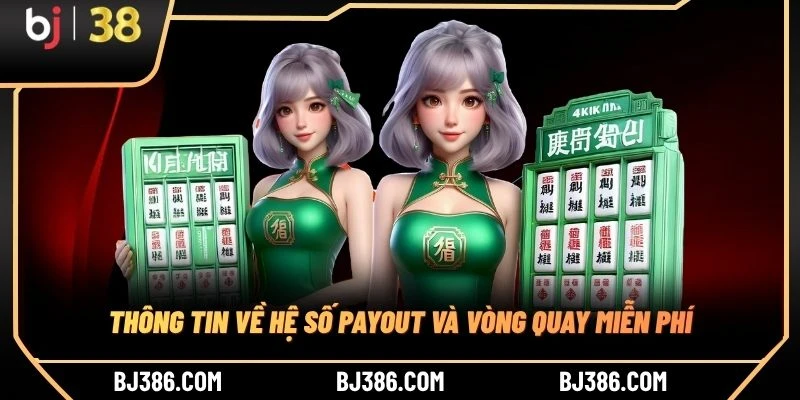 Thông tin về hệ số payout và vòng quay miễn phí