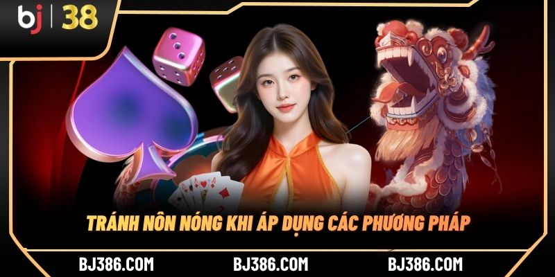 Tránh nôn nóng khi áp dụng các phương pháp